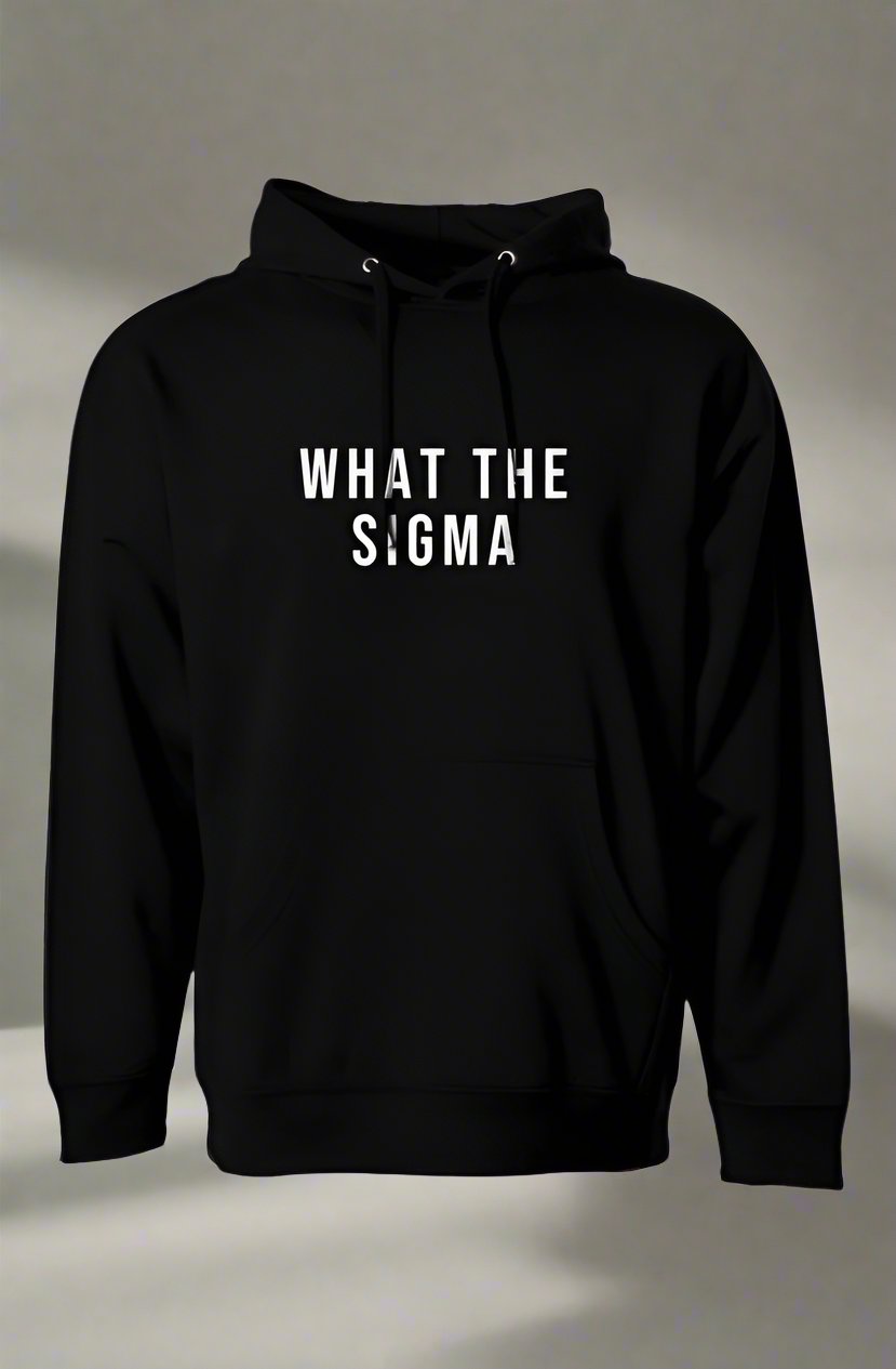 What The Sigma Hoodie